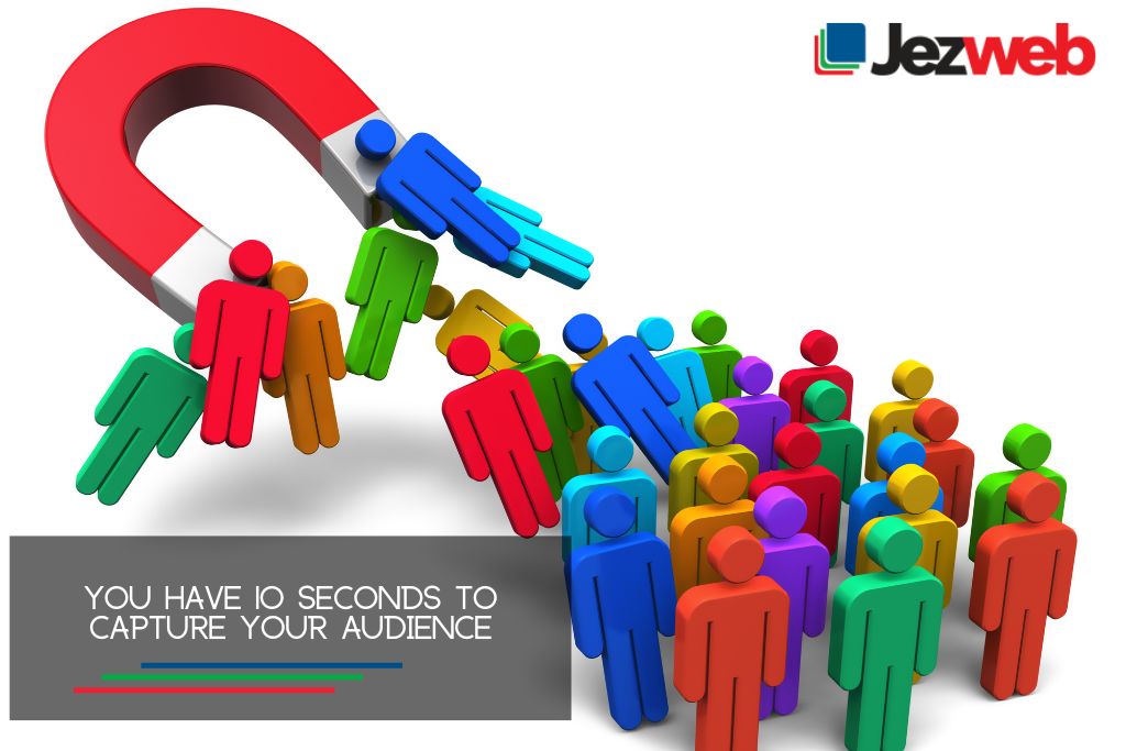 Sie haben 10 Sekunden Zeit, um Ihr Publikum zu fesseln