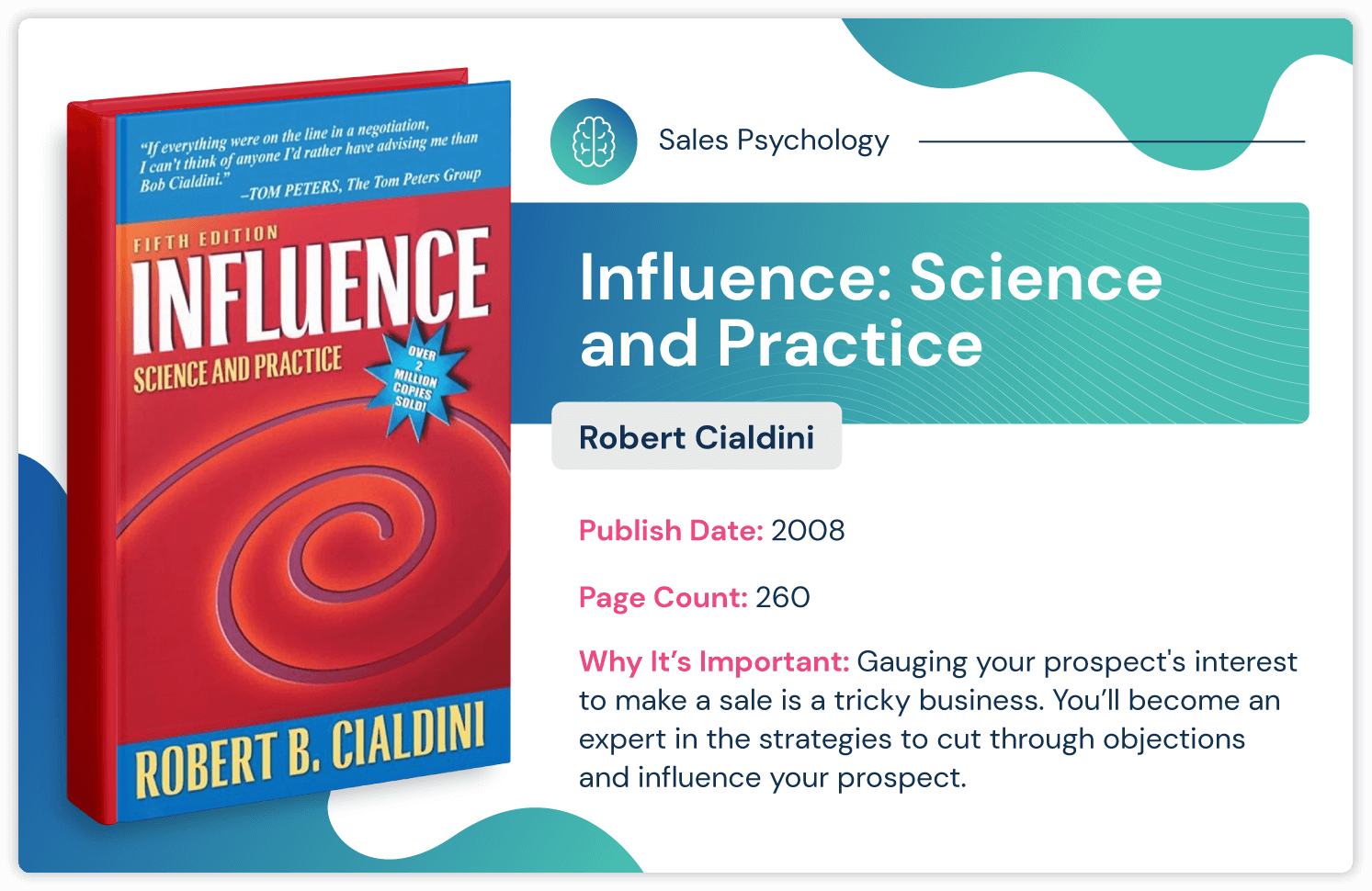 Cartea de psihologie a vânzărilor numită „Influență: Știință și practică” de Robert Cialdini despre cum să influențezi cu strategia de vânzări; publicat în 2008 și 260 de pagini.