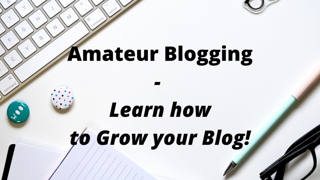 Amateur Blogging, how to start amateur blog
