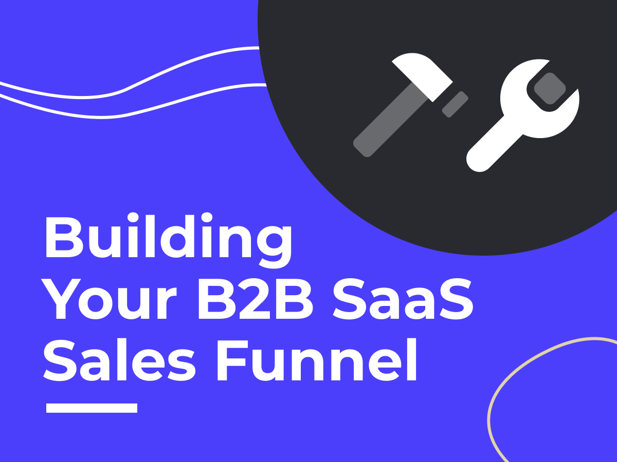 Cómo construir un embudo de ventas para B2B SaaS
