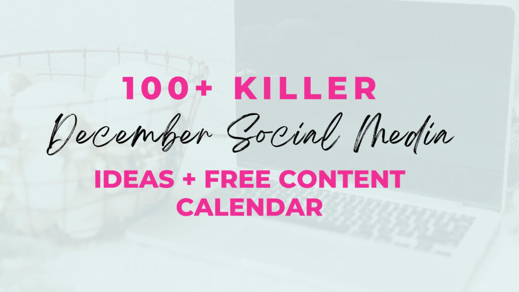Peste 100 de idei de rețele sociale Killer December + Calendar de conținut gratuit