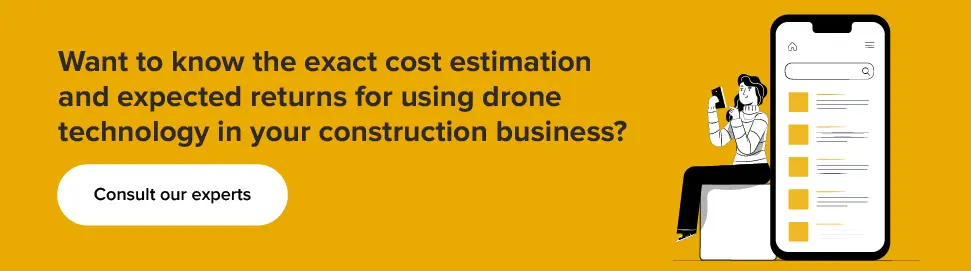 Get exact cost estimation for using drone technology in your construction business