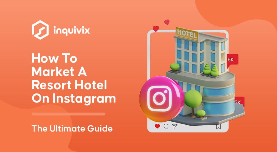 Instagram에서 리조트 호텔을 마케팅하는 방법 최고의 가이드 | 인퀴빅스