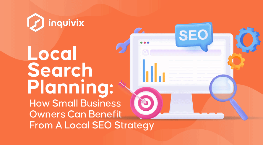 Планирование локального поиска: как владельцы малого бизнеса могут извлечь выгоду из стратегии локального SEO | INQUIVIX