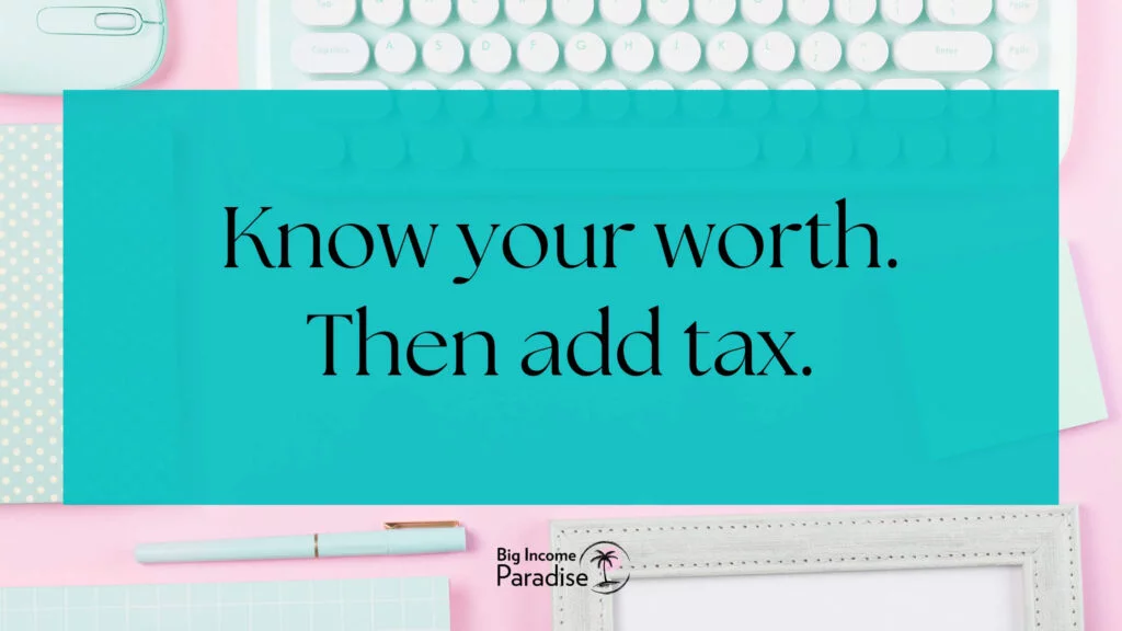 自分の価値を知りましょう。次に税金を加えます。