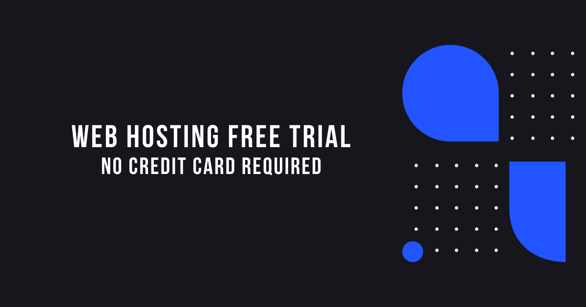 Best Web Hosting Free Trial 2021 [No Credit Card Required]