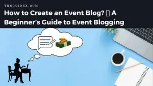 10 sfaturi simple pentru a vă optimiza sitemap-urile XML How to Create an Event Blog in 2022? A Beginner’s Guide to Event Blogging