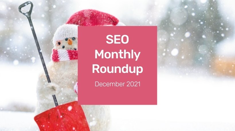 SEO Haberleri Aylık Özeti - Aralık 2021