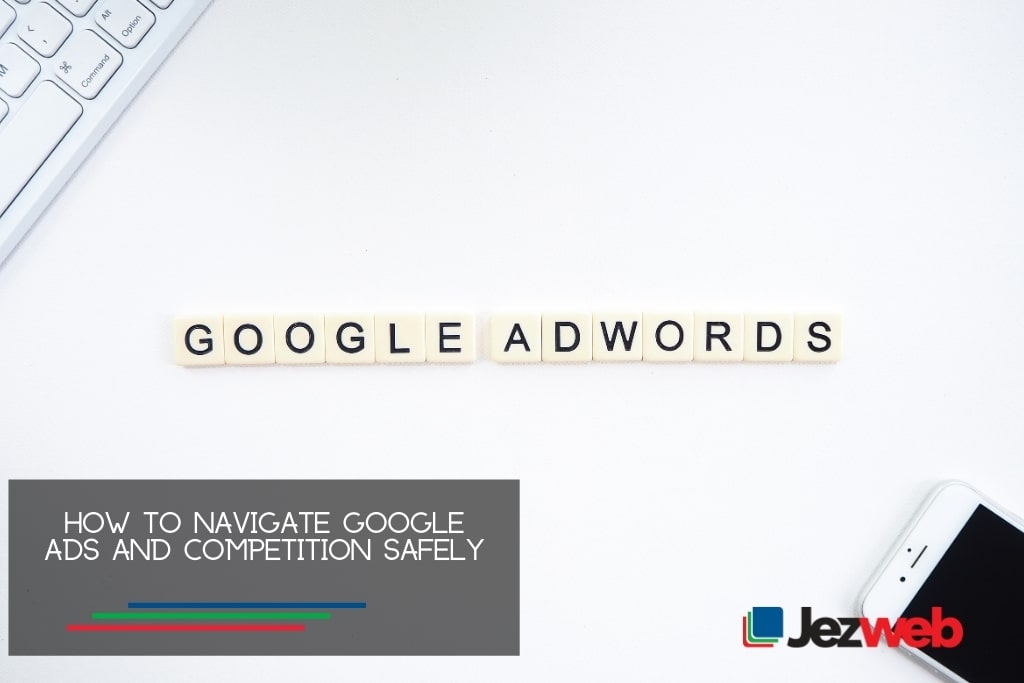 Jak bezpiecznie poruszać się po Google Ads i konkurencji
