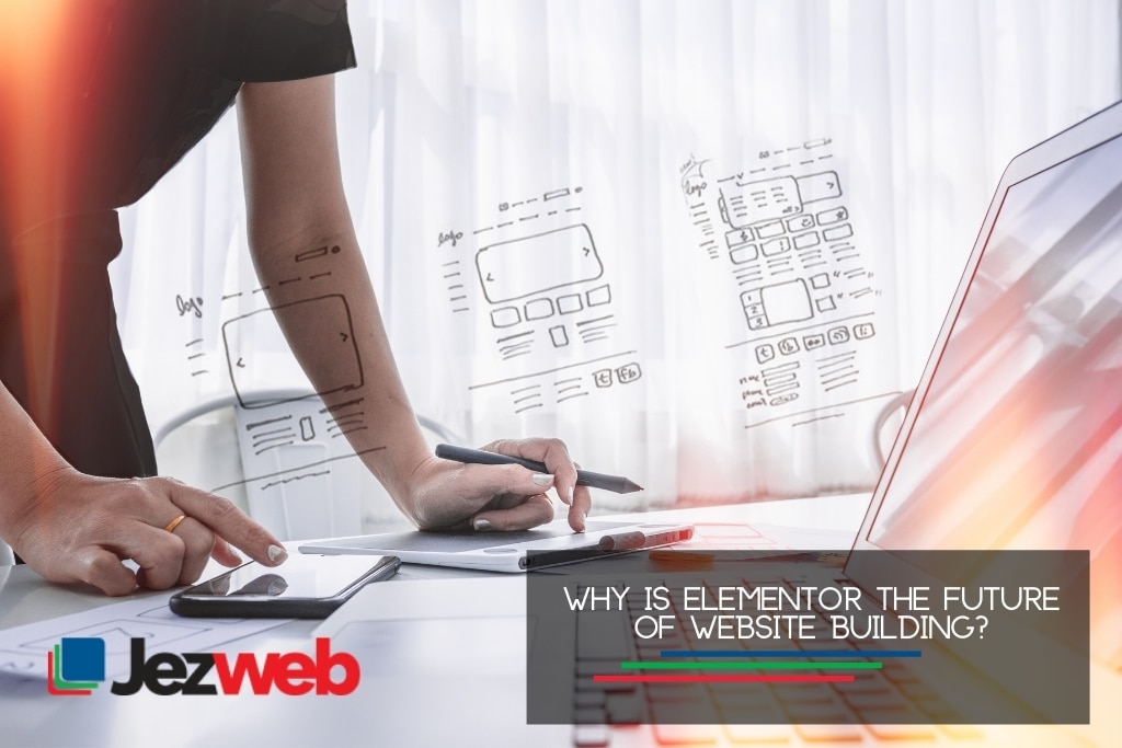 Elementor Neden Web Sitesi Oluşturmanın Geleceğidir?