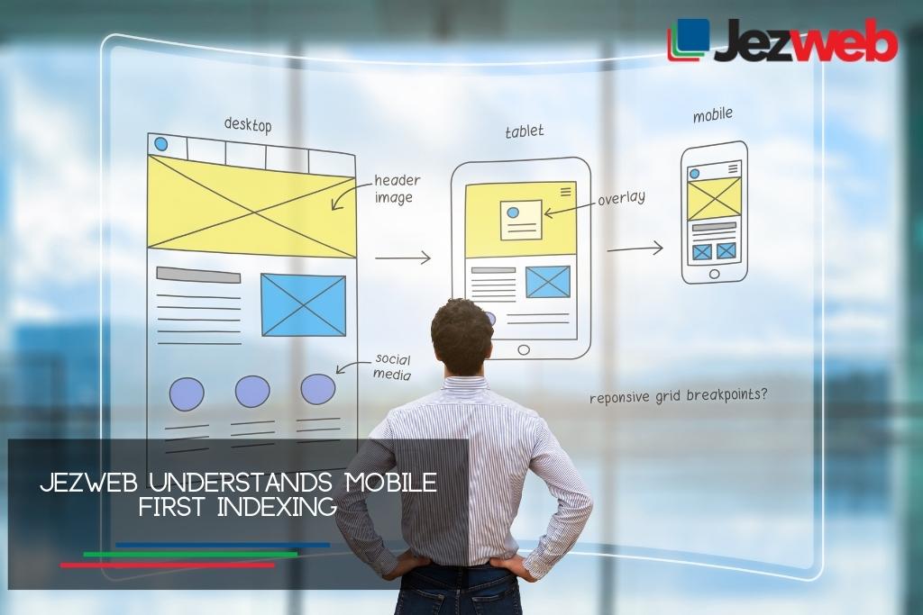 Jezweb understands Mobile First Indexing